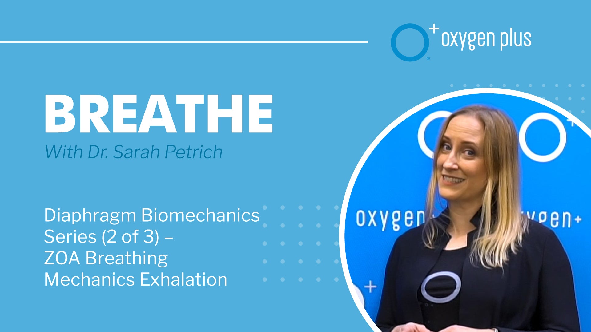 Diaphragm Biomechanics Series (2 of 3): “ZOA Breathing Mechanics Exhalation” with Dr. Sarah Petrich