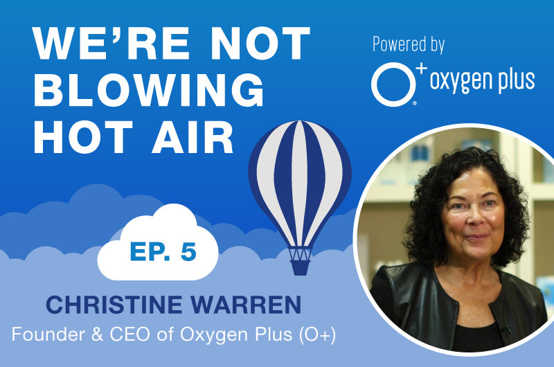 EP5 - O+ Founder, Christine Warren, Celebrates Oxygen Plus’s 18th Birthday With The World!