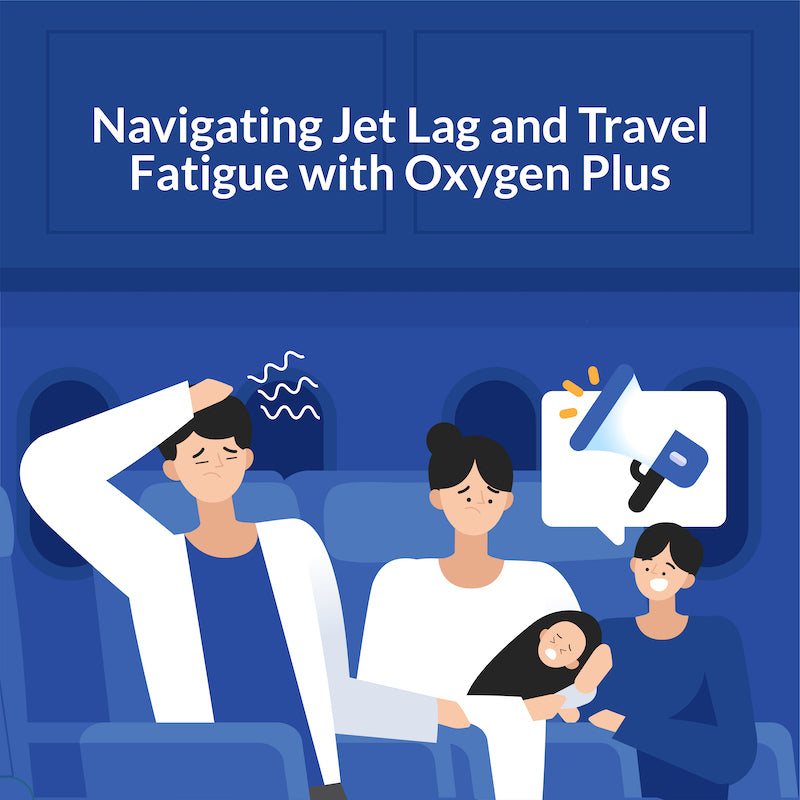 Navigating Jet Lag and Travel Fatigue with Oxygen Plus