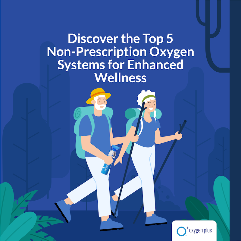 Top 5 Non-Prescription Oxygen Systems for Enhanced Wellness | Oxygen Plus