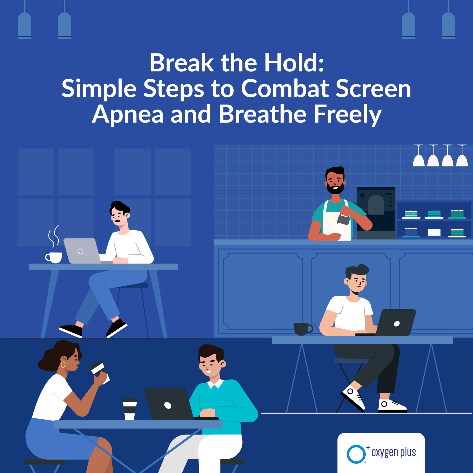 Simple steps to combat screen apnea and breathe freely